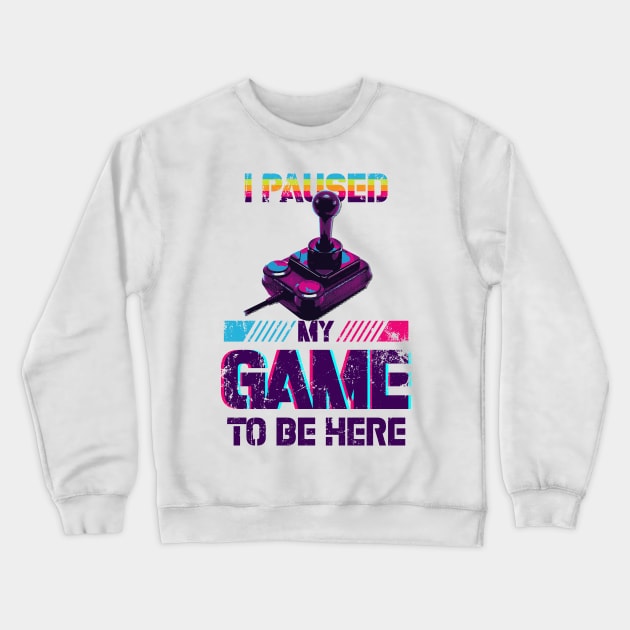 i paused my game to be here Crewneck Sweatshirt by ANIMEPEDIA